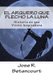 El Arquero que flecho la Luna - Historia de una Vision Inspiradora (Spanish, Paperback): Jose R Betancourt T