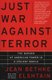Just War Against Terror - The Burden Of American Power In A Violent World (Paperback, New ed): Jean Bethke Elshtain