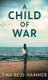 A Child Of War (Hardcover, 2nd ed.): Ewa Reid-Hammer