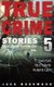 True Crime Stories Volume 5 - 12 Shocking True Crime Murder Cases (Paperback): Jack Rosewood