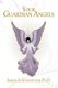 Your Guardian Angels (Paperback): Ph.D. Sarah A. Schweitzer