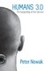 Humans 3.0 - The Upgrading of the Species (Paperback): Peter Nowak