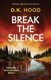 Break the Silence - A totally addictive crime thriller (Paperback): D K Hood