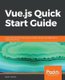 Vue.js Quick Start Guide - Learn how to build amazing and complex reactive web applications easily using Vue.js (Paperback):...