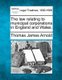 The law relating to municipal corporations in England and Wales. (Paperback): Thomas James Arnold