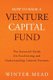 How To Raise A Venture Capital Fund - The Essential Guide on Fundraising and Understanding Limited Partners (Paperback): Winter...