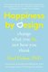 Happiness by Design - Change What You Do, Not How You Think (Paperback): Paul Dolan