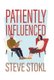 Patiently Influenced (Hardcover): Steve Stokl