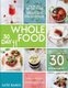 The 30 Day Whole Food Weight Loss Challenge - 30 Day Whole Food: Three Whole Recipes Cooked in Less than 30 Minutes Every Day:...
