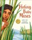 Hiding Baby Moses (Hardcover): Judith L. Roth