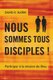Nous Sommes Tous Disciples ! - Participer a la Mission de Dieu (French, Paperback): David E Bjork