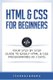 HTML & CSS For Beginners - Your Step by Step Guide to Easily HtmL & Css Programming in 7 Days (Paperback): Icode Academy