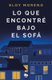 Lo que encontre bajo el sofa / What I Found under the Sofa (Spanish, Paperback): Eloy Moreno