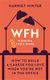 WFH (Working From Home) - How to build a career you love when you're not in the office (Hardcover): Harriet Minter