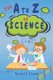 The A-Z of Science - For Budding Young Scientists (Paperback): Richard Stone