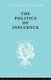 Politics Of Influence   Ils 48 - British ex-servicemen, Cabinet decisions and cultural change (1917-57) (Paperback): Graham...