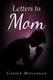 Letters to Mom (Paperback): Cassie Mullinax