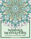 Mandala Meditations - A Calming Colouring Book (Adult Colouring Book for Stress Relief, Zen Mandala Colouring, Relaxing...