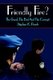 Friendly Fire?: the Good, the Bad and the Corrupt - The Good, the Bad and the Corrupt (Hardcover): Stephen K. Peach