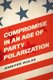 Compromise in an Age of Party Polarization (Paperback): Jennifer Wolak