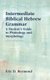 Intermediate Biblical Hebrew Grammar - A Student's Guide to Phonology and Morphology (Hardcover): Eric D Reymond