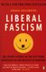 Liberal Fascism - The Secret History of the Left from Mussolini to the Politics of Meaning (Paperback): Jonah Goldberg
