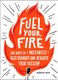 Fuel Your Fire - 200 Ways to Instantly Beat Burnout and Reignite Your Passion (Paperback): Samantha Acton
