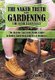 The Naked Truth About Gardening, The Bare Essentials - The Anyone Can Grow Plants Guide to Hobby Gardening Indoors & Outdoors...
