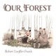 Our Forest (Paperback): Robert Loeffler Frank