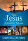 The Jesus Answer Book (Hardcover): John F MacArthur