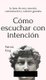 Como escuchar con intencion - La base de una conexion, comunicacion y relacion genuina (Spanish, Hardcover): Patrick King