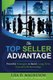 The TOP Seller Advantage - Powerful Strategies to Build Long-Term Executive Relationships (Paperback): Lisa D Magnuson