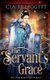 The Servant's Grace (Paperback): Claire Leggett