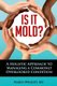 Is It Mold? - A Holistic Approach To Managing A Commonly Overlooked Condition (Paperback): Karen I Wright