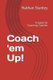 Coach 'em Up! - A Guide to Coaching Coaches (Paperback): Randy Jackson