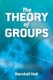 The Theory of Groups (Paperback): Marshall Hall