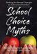 School Choice Myths - Setting the Record Straight on Education Freedom (Hardcover): Neal P. McCluskey, Corey A Deangelis
