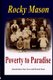 Poverty to Paradise (Paperback, 2nd edition): Rocky Mason