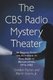 The CBS Radio Mystery Theater - An Episode Guide and Handbook to Nine Years of Broadcasting, 1974-82 (Paperback, New edition):...