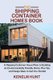The Shipping Container Homes Book - A Shipping Container House Plans to Building an Environmentally Friendly Home, Plus Tips,...
