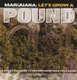 Marijuana: Let's Grow A Pound - Easy Indoor Guide to Growing More Than You Can Smoke (Paperback): Seemorebuds