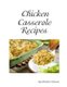 Chicken Cassrerole Recipes - Every title has space for notes, With nutsnand Parmesan cheese, Baked, Scalloped, Complete dinners...