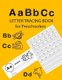 ABC Letter Tracing Book for Preschoolers - Alphabet Tracing Workbook for Preschoolers / Pre K and Kindergarten Letter Tracing...