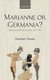 Marianne or Germania? - Nationalizing Women in Alsace, 1870-1946 (Hardcover): Elizabeth Vlossak