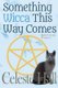 Something Wicca This Way Comes (Paperback): Celeste Hall