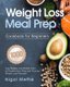 Weight Loss Meal Prep Cookbook for Beginners - 1000 Easy Recipes and Weekly Plans to Preserve Your Time and Promote Weight Loss...