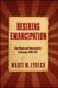 Desiring Emancipation - New Women and Homosexuality in Germany, 1890-1933 (Hardcover): Marti M. Lybeck