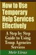 How to Use Temporary Help Services Effectively - A Step by Step Guide to Using Temp Agencies Services (Paperback): Meir Liraz
