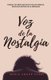 Voz de la Nostalgia - Poemas de amor que dictan dolor desde el desolado rincon de la anoranza (Spanish, Paperback, 2nd Segunda...