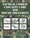 Tactical Combat Casualty Care and Wound Treatment (Paperback): U. S. Department of Defense